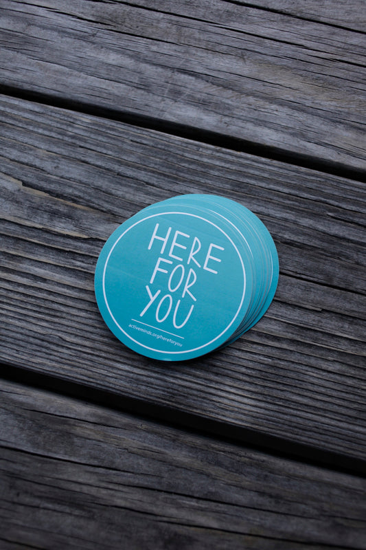 'Here For You" Teal Stickers (Pack of 25)